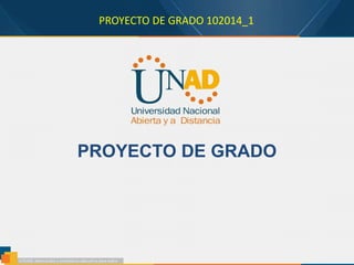 PROYECTO DE GRADO 102014_1
PROYECTO DE GRADO
 