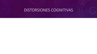 DISTORSIONES COGNITIVAS
 