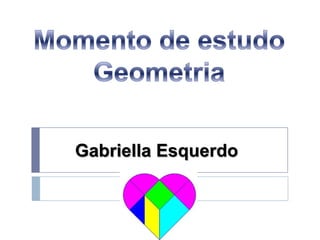 Momento de estudo Geometria Gabriella Esquerdo 