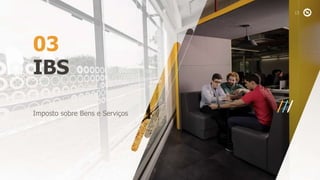 IBS
03
Imposto sobre Bens e Serviços
 