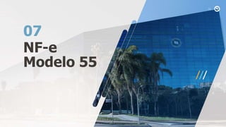 NF-e
Modelo 55
07
 