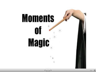 Moment of magic