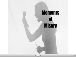Moment of misery