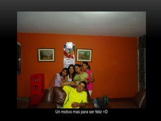 Un motivo mas para ser feliz =D
 