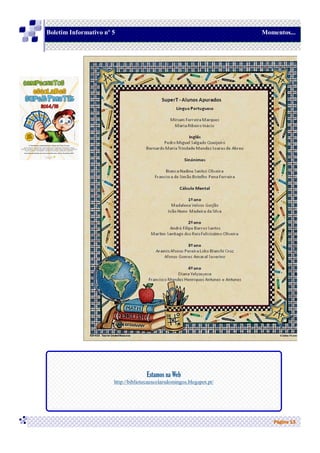 Página 13
Boletim Informativo nº 5 Momentos...
Estamos na Web
http://bibliotecaescolarsdomingos.blogspot.pt/
 