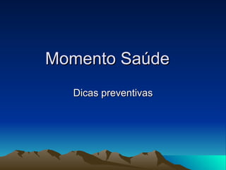 Momento Saúde Dicas preventivas 