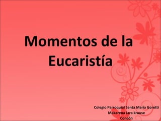 Momentos de la  Eucaristía Colegio Parroquial Santa María Goretti Makarena Jara kruuse Concón 