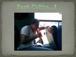 Será Colita…?
