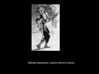 Nijinsky dançando L’après-midi d’un faune
 