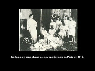 Isadora com seus alunos em seu apartamento de Paris em 1910.
 