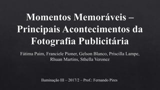 Iluminação III – 2017/2 – Prof.: Fernando Pires
 