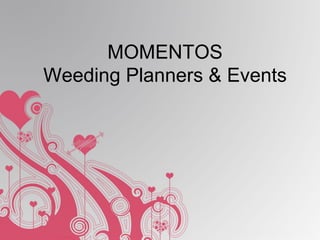 MOMENTOS
Weeding Planners & Events
 