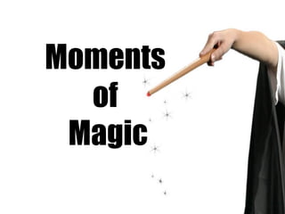 Moments  of  Magic 