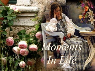 Moments in life