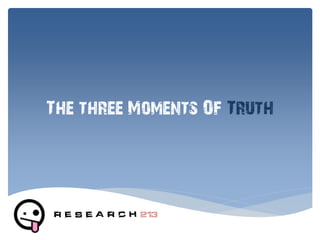 The three Moments Of Truth
 