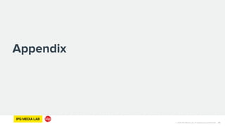 © 2014 IPG Media Lab. Proprietary & Confidential
Appendix
33
 