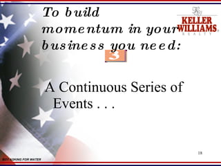 A Continuous Series of Events . . .   To build momentum in your business you need:  BOY ASKING FOR WATER 