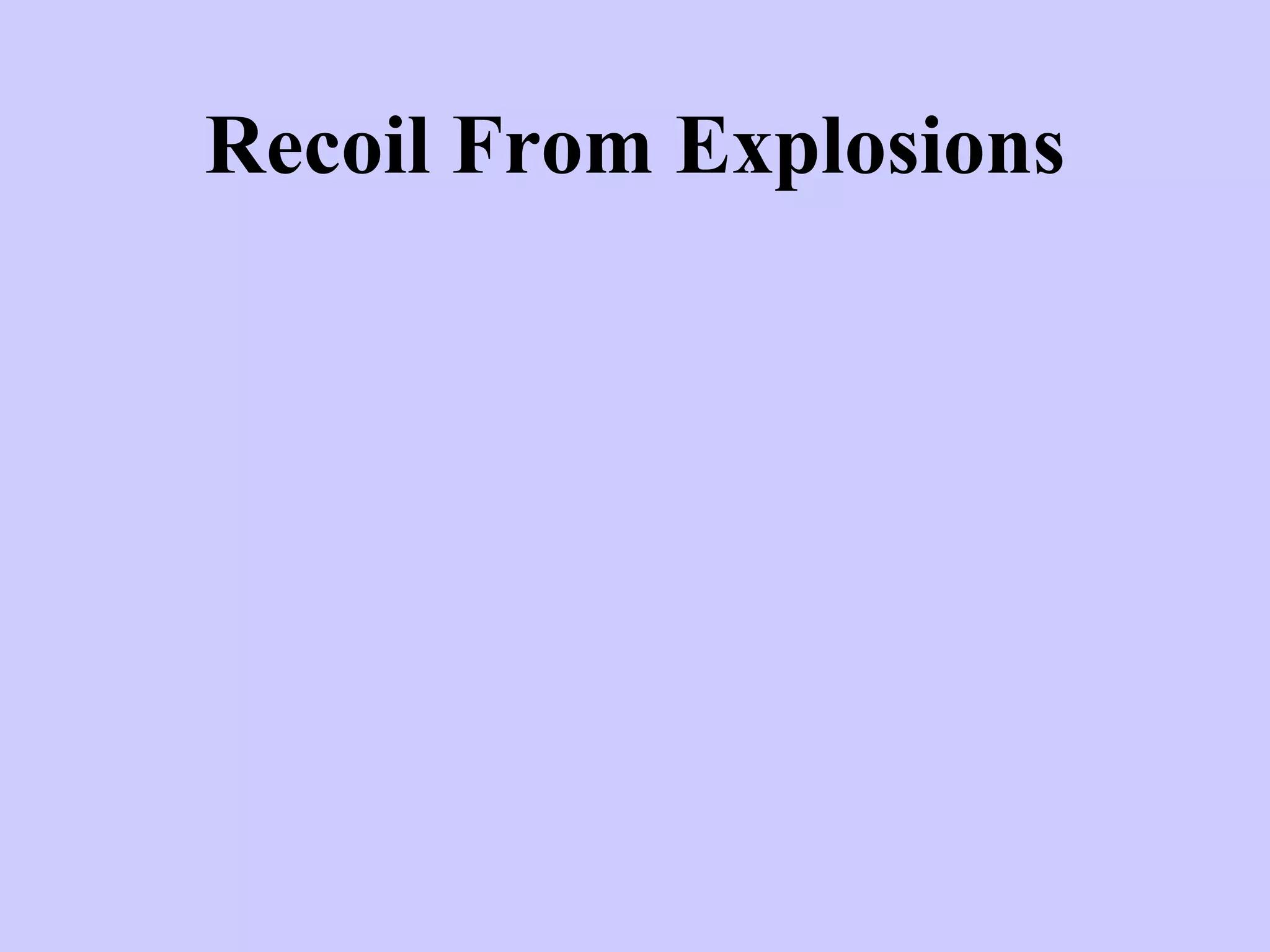 Recoil From Explosions
 
