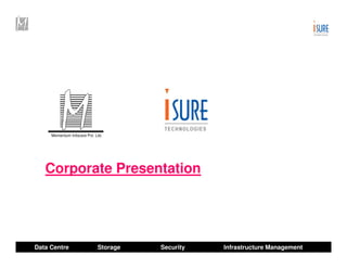 Momentum Infocare Pvt. Ltd.




   Corporate Presentation




Data Centre                  Storage   Security   Infrastructure Management