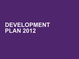 DEVELOPMENT
PLAN 2012
 