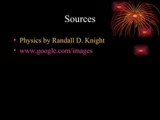 Sources Physics by Randall D. Knight www.google.com/images 