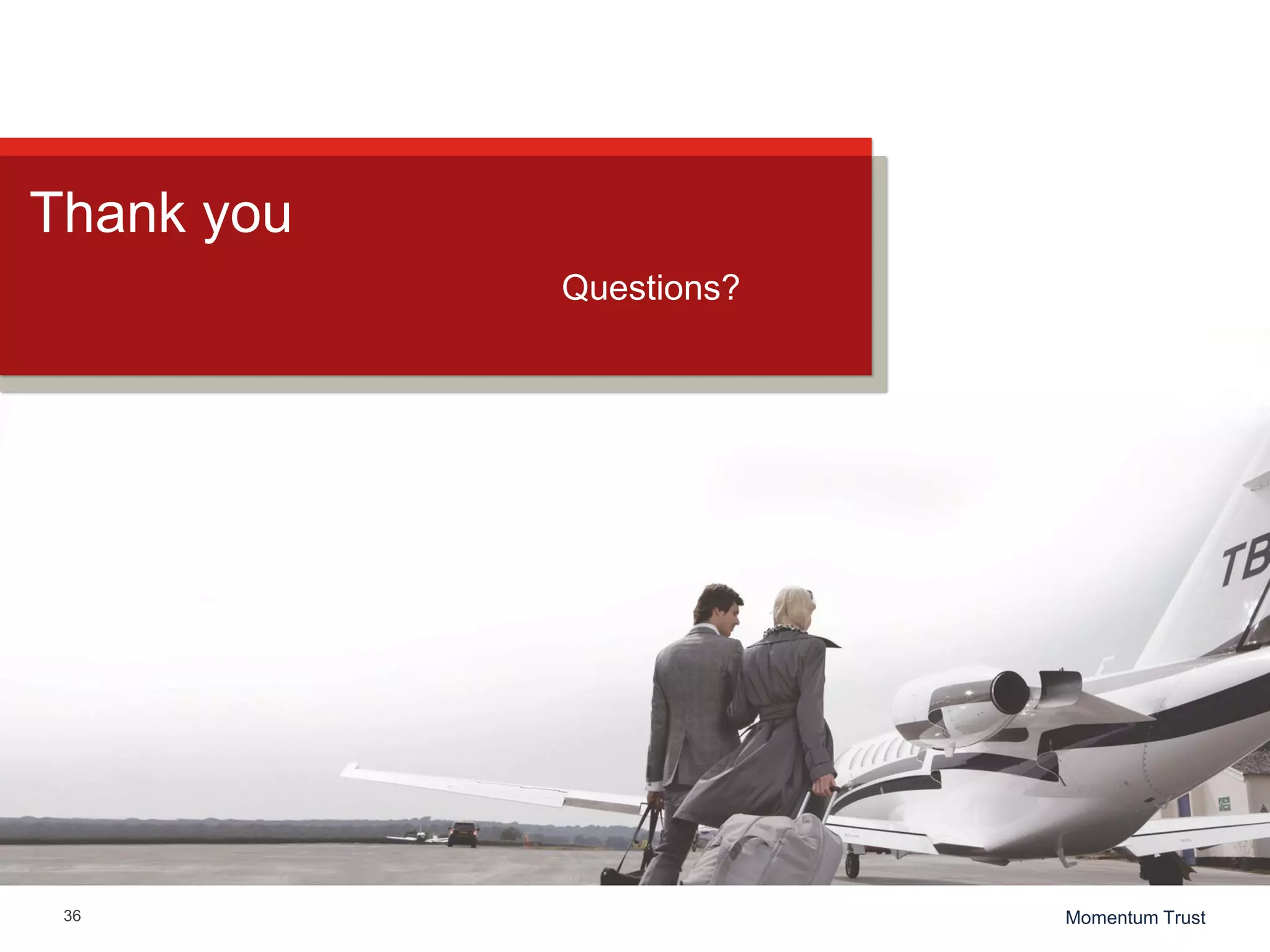36 Momentum Trust
Thank you
Questions?
 