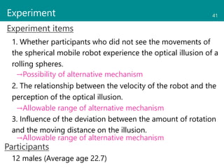 Experiment 41
Experiment items
1. Whether participants who did not see the movements of
the spherical mobile robot experie...