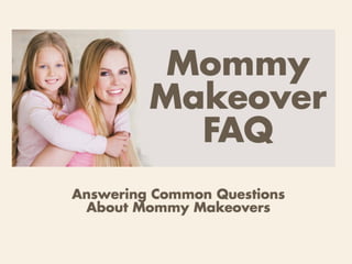 Mommy Makeover FAQ