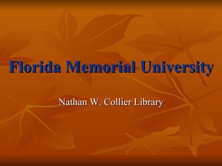 Florida Memorial University Nathan W. Collier Library 