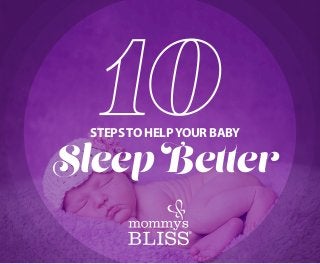 STEPSTO HELPYOUR BABY
Sleep Better
 