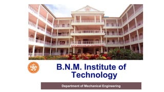 B.N.M. Institute of
Technology
Department of Mechanical Engineering
 