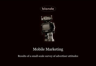 Mobile Marketing   Results of a small-scale survey of advertiser attitudes 