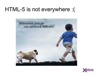 HTML-5 is not everywhere :( 