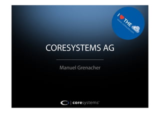 CORESYSTEMS AG

  Manuel Grenacher
 