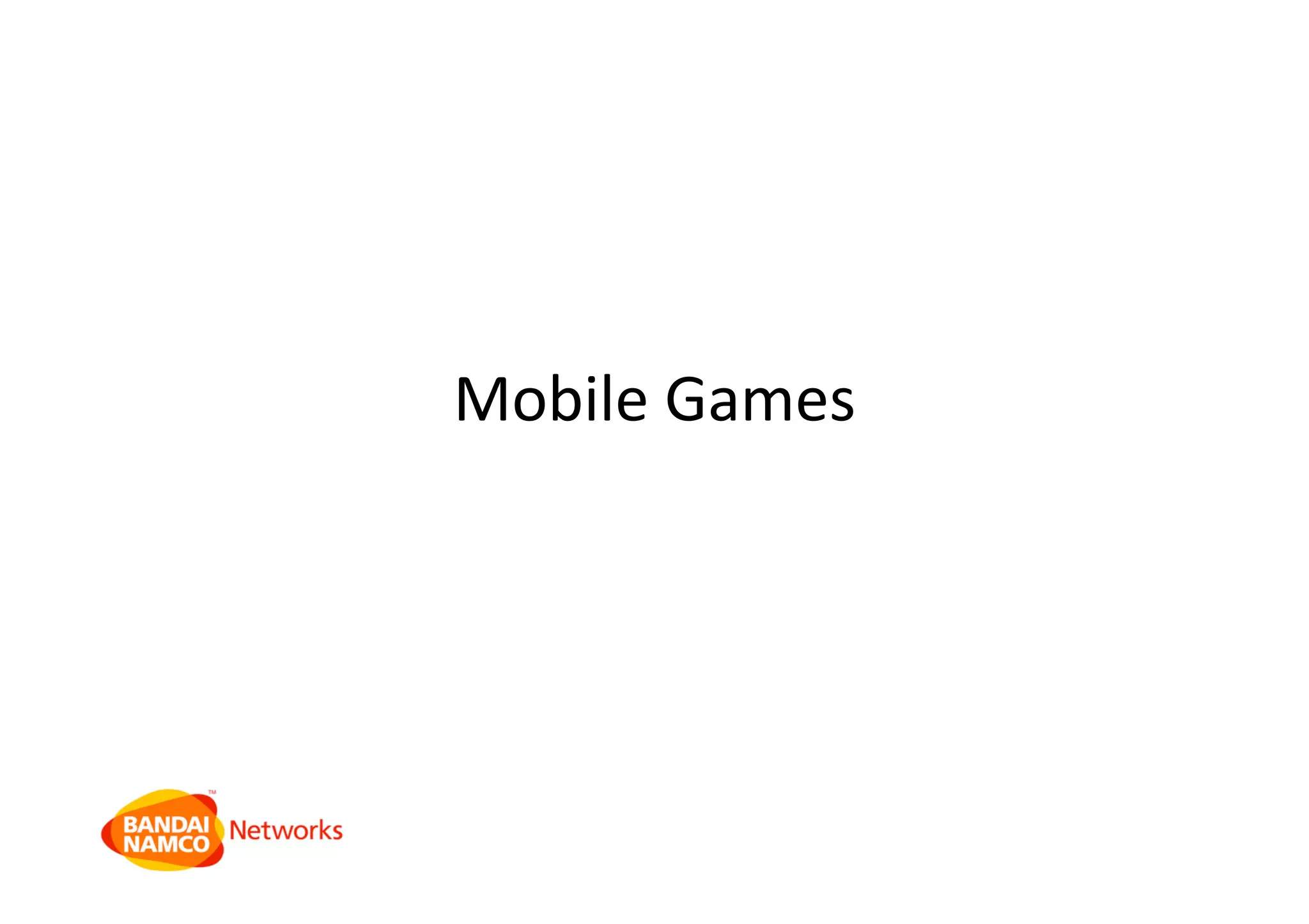 Mobile Games 
 
