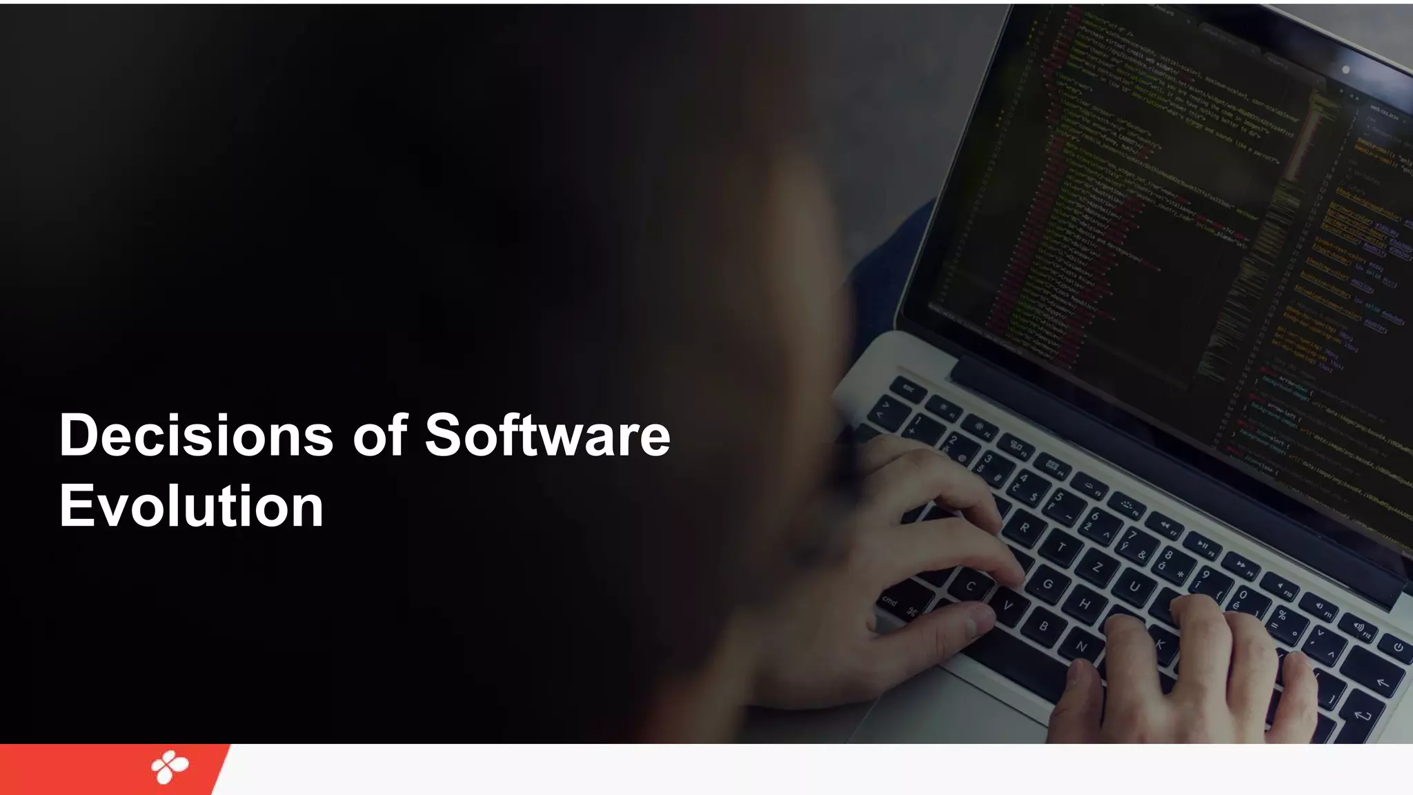 Decisions of Software
Evolution
 