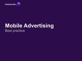 Mobile Advertising
Best practice
 