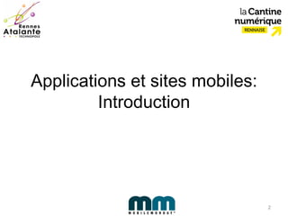 Applications et sites mobiles:
         Introduction




                                 2
 