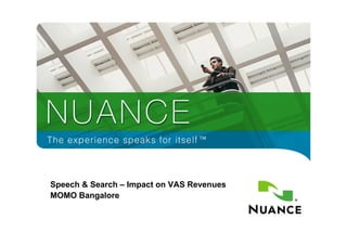 Speech & Search – Impact on VAS Revenues
    MOMO Bangalore


1
 