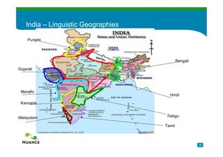 India – Linguistic Geographies

     Punjabi




                                             Bengali

Gujarati




 Marathi
                                       Hindi

 Kannada


Malayalam                            Telegu

                                     Tamil



                                                       9
 