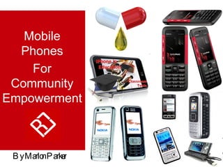 Mobile Phones For Community Empowerment   By Marlon Parker  