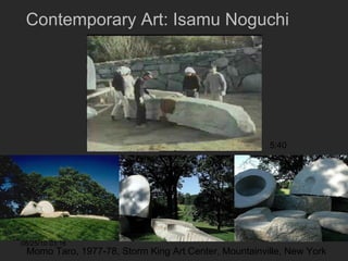 Contemporary Art: Isamu Noguchi Momo Taro, 1977-78, Storm King Art Center, Mountainville, New York 5:40 