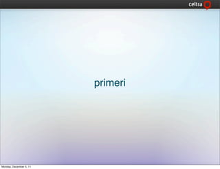 primeri




Monday, December 5, 11
 