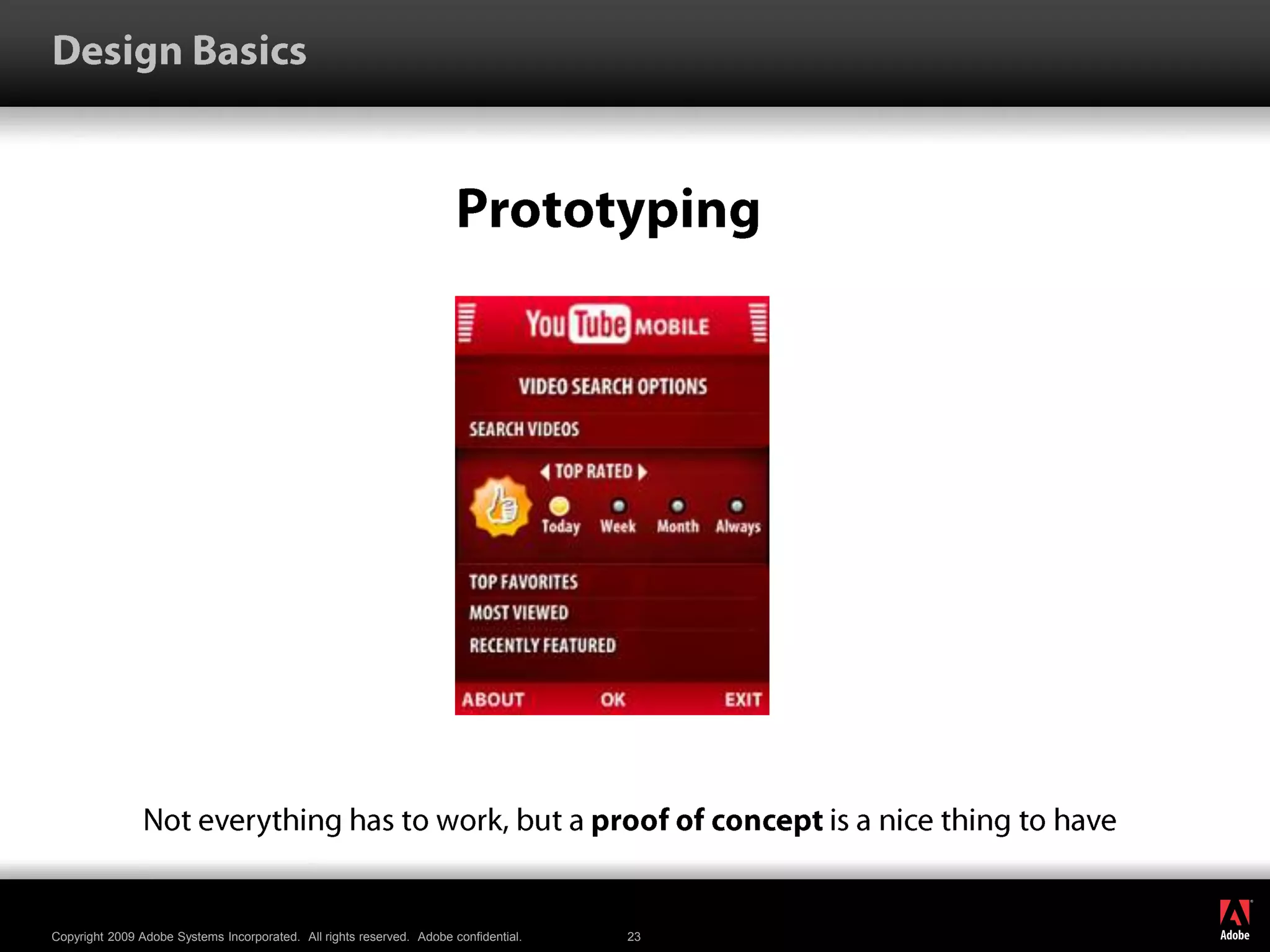 Design BasicsPrototypingNot everything has to work, but a proof of concept is a nice thing to have
