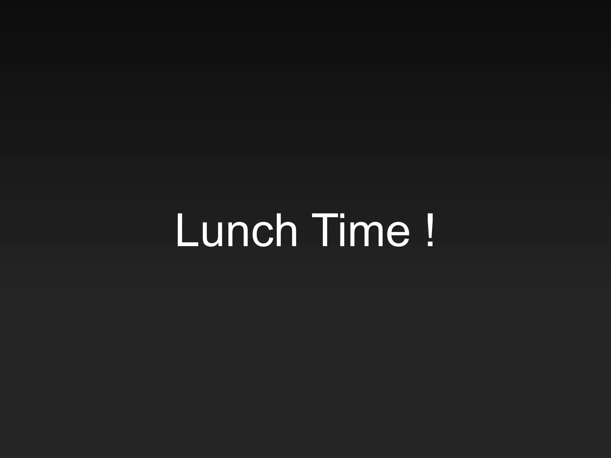 Lunch Time !