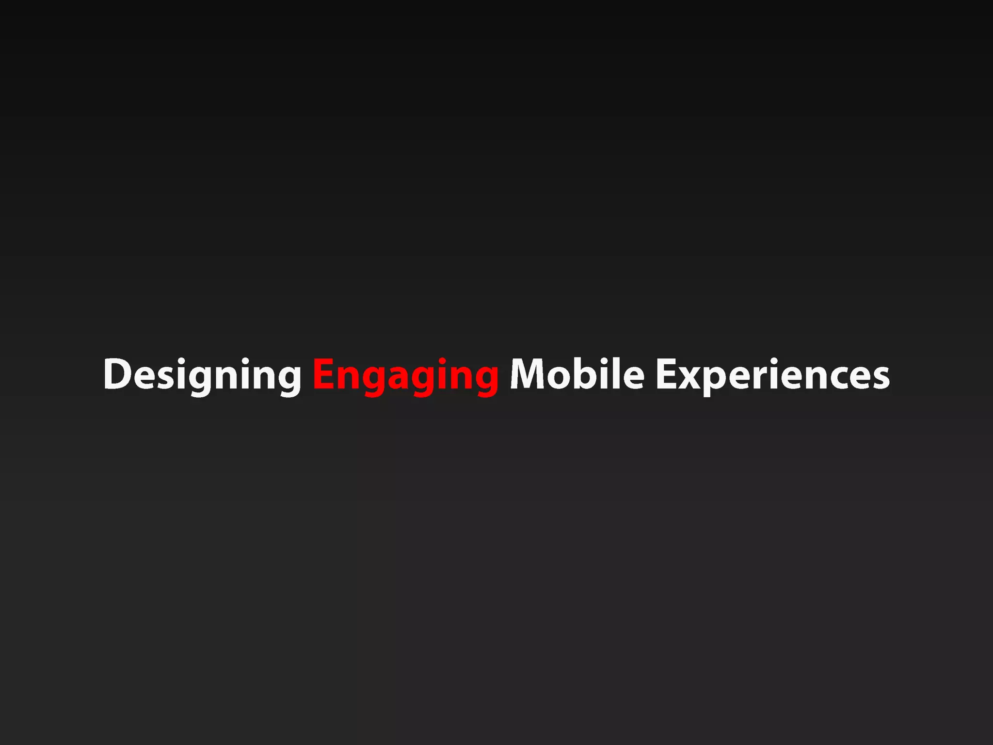 Designing Engaging Mobile Experiences