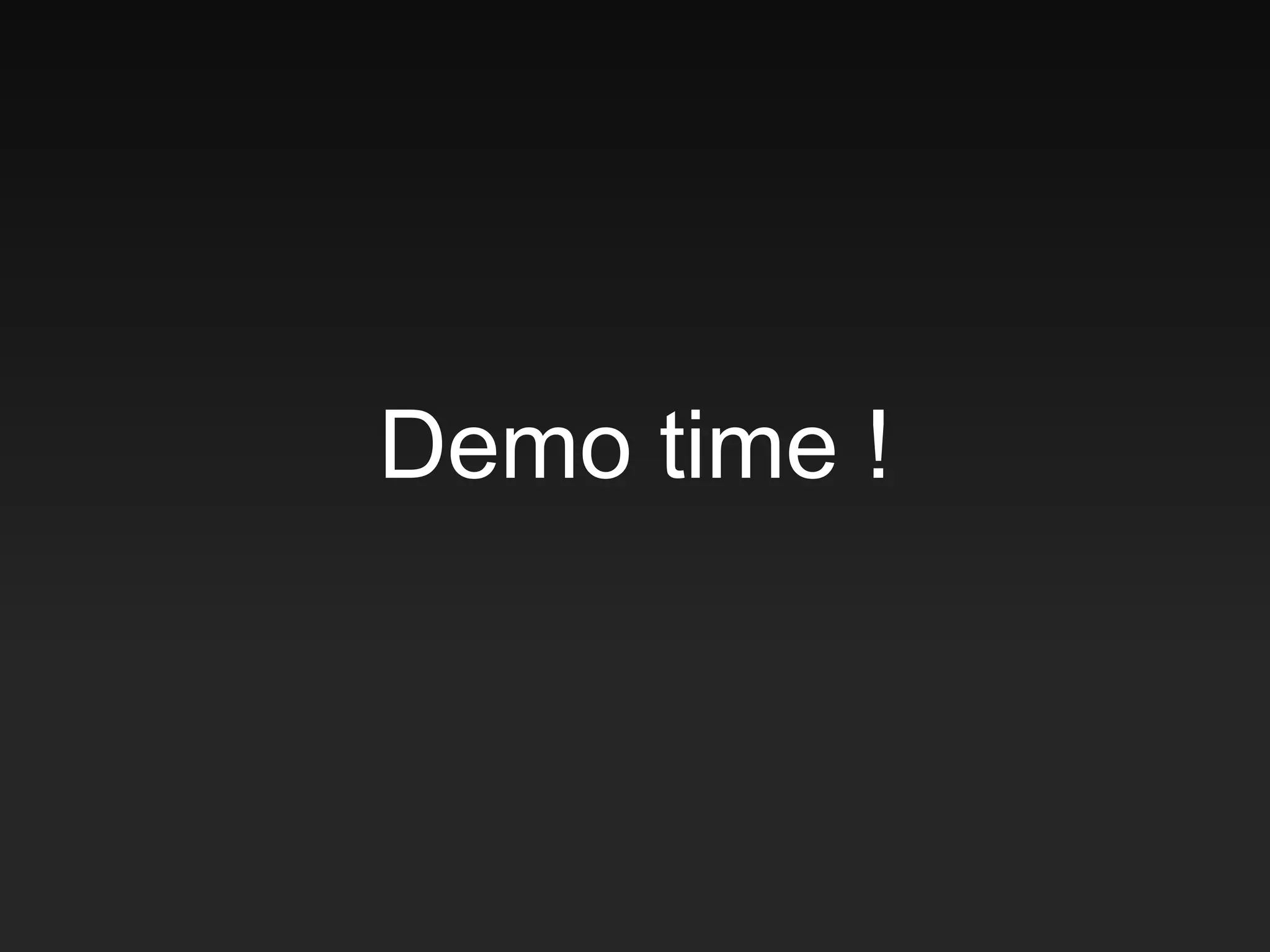 Demo time !