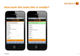 © Swedbank
How bank link looks like in mobile?
9
 
