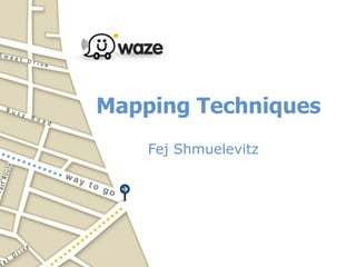Mapping Techniques Fej Shmuelevitz 
