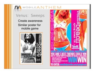Venus: Sweeps
Create awareness
Similar poster for
  mobile game
 
